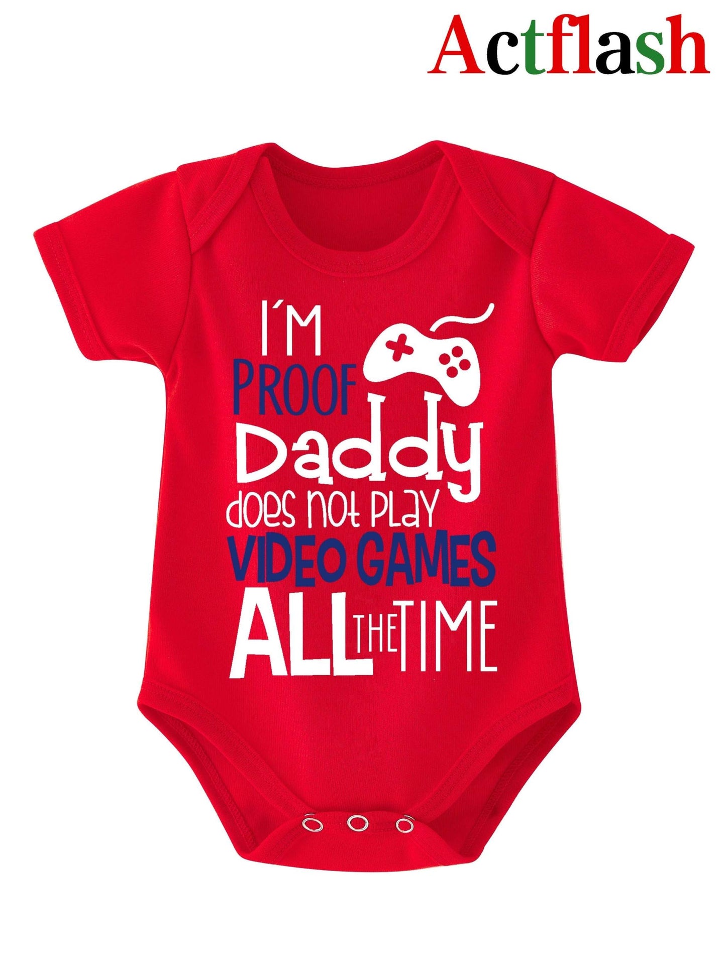 Red infant romper with humorous text "I'm Proof Daddy Does Not Play Video Games All The Time" and cartoon design.